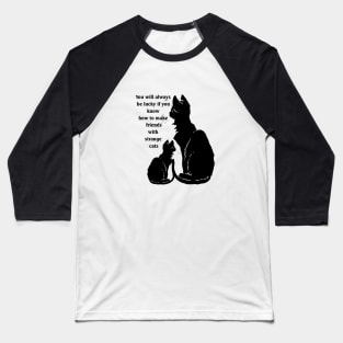 Know How To Make Friends With Strange Black Cats Proverb Baseball T-Shirt